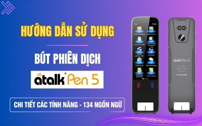 Hướng dẫn sử dụng bút phiên dịch ATalk Pen 5 | Chi Tiết - Đầy đủ