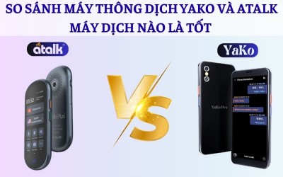 So Sánh Máy Phiên Dịch YaKo Và ATalk: Lựa Chọn Nào Là Tốt Dành Cho Bạn?