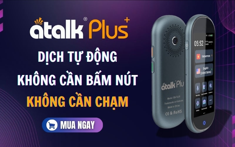 Máy Dịch ATalk Plus+ - Dịch Tự Động 150 Ngôn Ngữ - Không Cần Bấm Nút - Không Cần Chạm