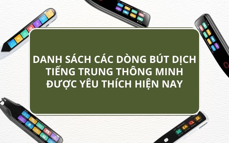 Tổng Hợp Danh Sách Các Bút Dịch Tiếng Trung Hot Nhất Hiện Nay