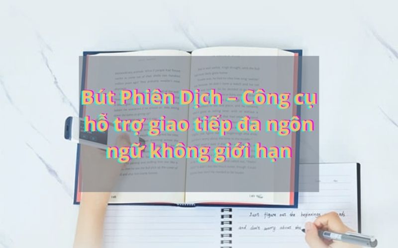 Bút Phiên Dịch Hỗ Trợ Giao Tiếp