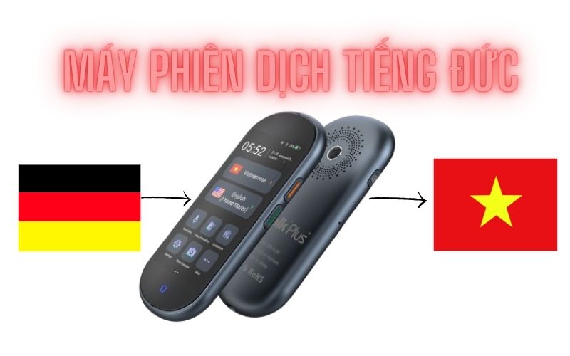 Lợi ích khi mua máy phiên dịch tiếng Đức sang tiếng Việt Lợi ích khi mua máy phiên dịch tiếng Đức sang tiếng Việt