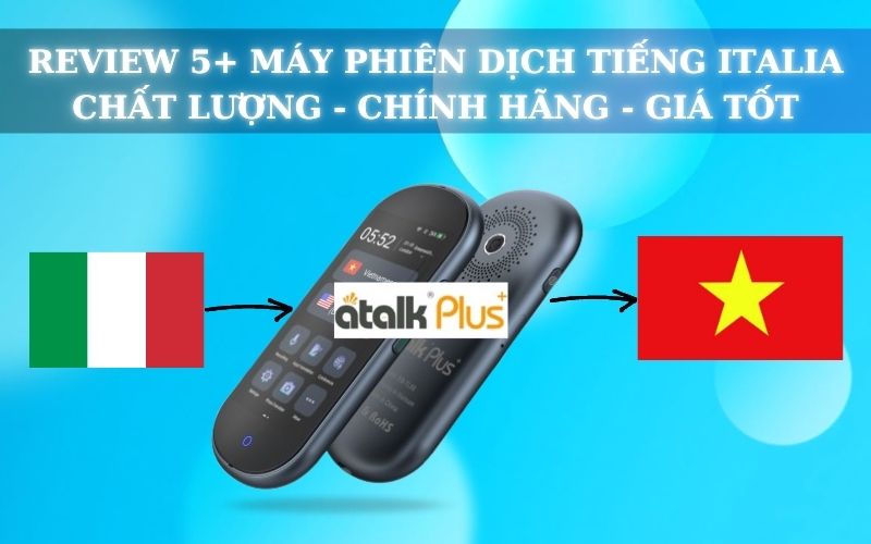 Review 5+ Máy Phiên Dịch Tiếng Italia Chất Lượng, Chính Hãng, Giá Tốt Review 5+ Máy Phiên Dịch Tiếng Italia Chất Lượng, Chính Hãng, Giá Tốt