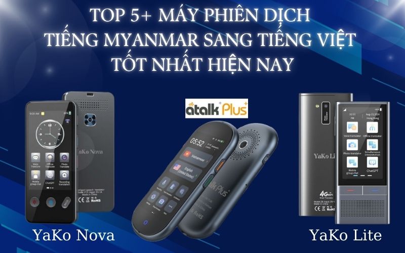 Top 5+ Máy Phiên Dịch Tiếng Myanmar Sang Tiếng Việt Tốt Nhất Hiện Nay Top 5+ Máy Phiên Dịch Tiếng Myanmar Sang Tiếng Việt Tốt Nhất Hiện Nay