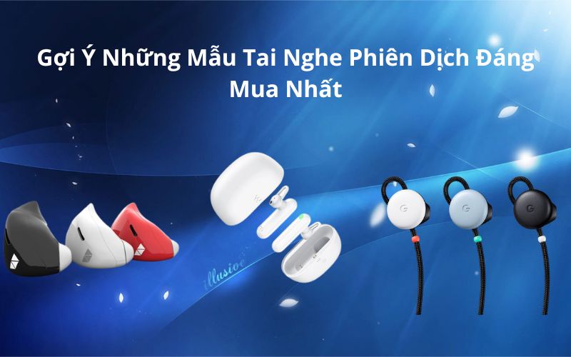 Gợi Ý Tai Nghe Phiên Dịch