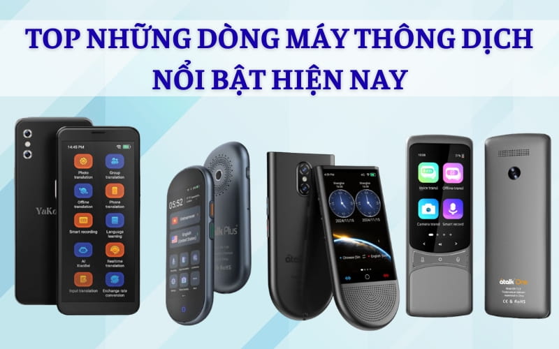 Top Những Dòng Máy Thông Dịch Nổi Bật Hiện Nay