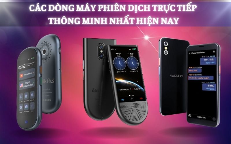 Các Dòng Máy Dịch Thuật Vượt Trội Nhất Thị Trường Hiện Nay