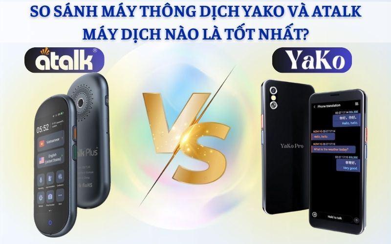 So Sánh Máy Dịch 2 Chiều YaKo Và ATalk - Các Thiết Bị Dịch Thuật Hàng ĐầuSo Sánh Máy Dịch 2 Chiều YaKo Và ATalk - Các Thiết Bị Dịch Thuật Hàng Đầu