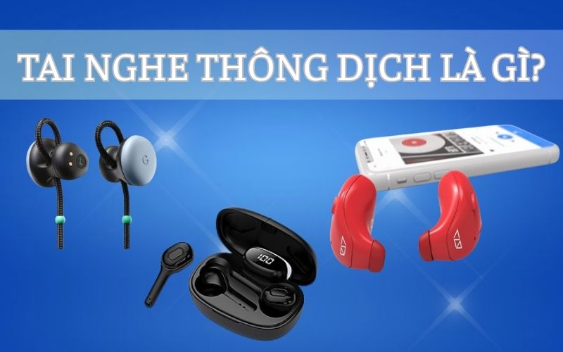 Tai Nghe Dịch Thuật Là Gì